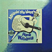 Hank Williams - Moanin' The Blues [1956]